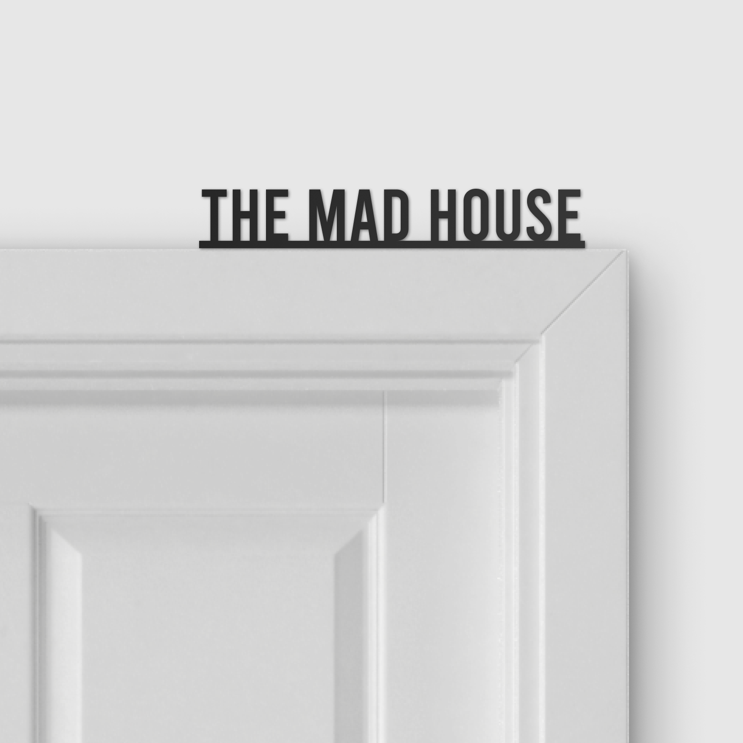 THE MAD HOUSE door topper and door tag