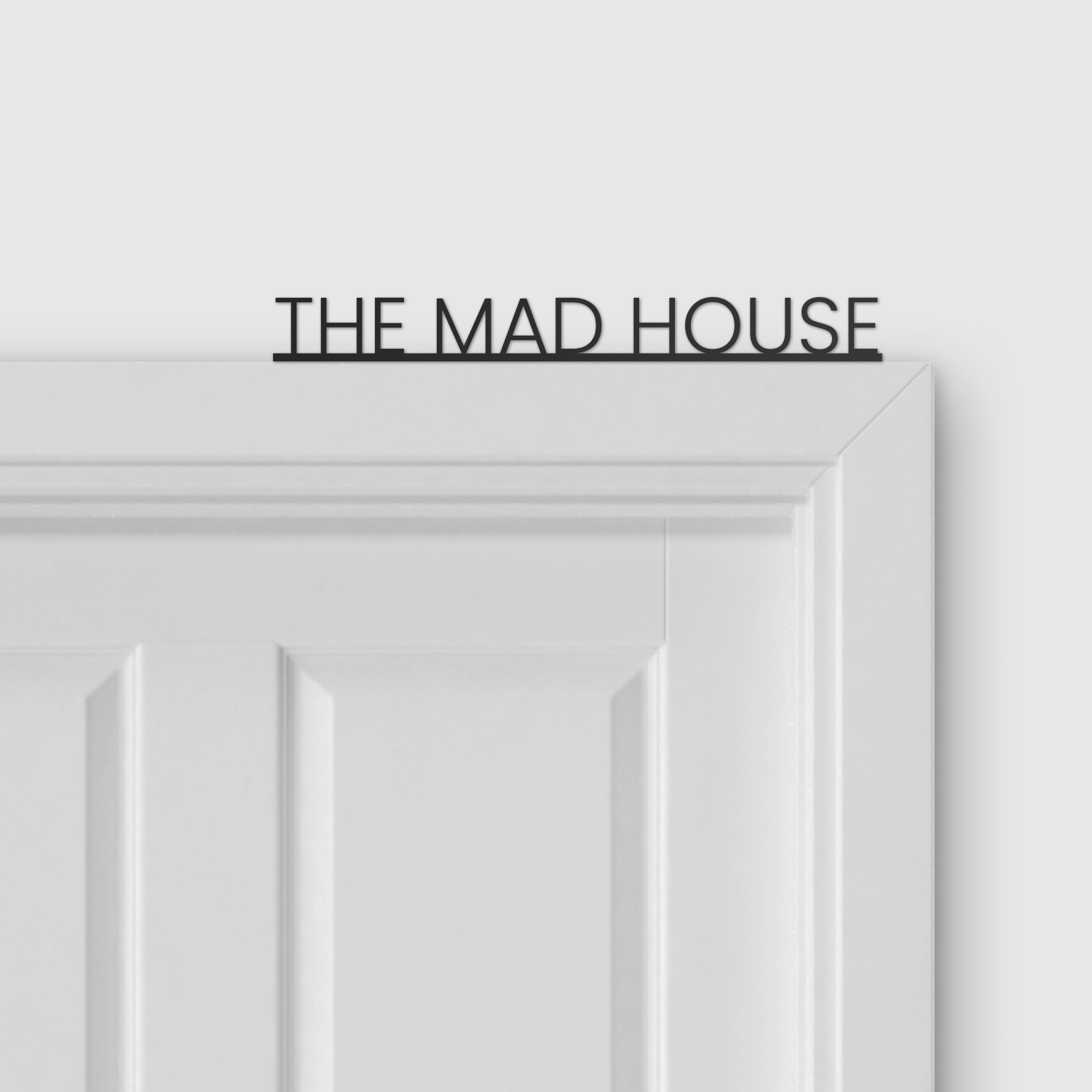 THE MAD HOUSE door topper and door tag